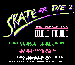 Skate or Die 2 - The Search for Double Trouble (USA)
